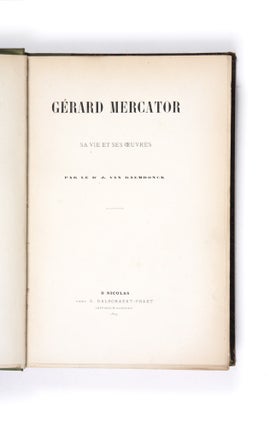 Item #2307850 Gerard Mercator. Sa vie et ses oeuvres. MERCATOR, Dr. J. van RAEMDONCK