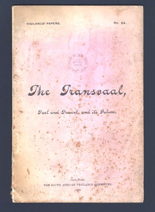 Item #2403326 The Transvaal, Past and Present, and its Future. Vigilance papers No. 11. BOER WAR,...