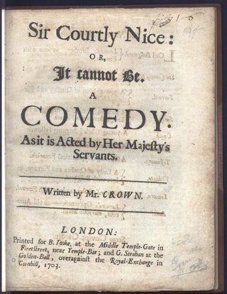 Item #2408107 Sir Courtly Nice: or, It cannot be. A comedy as it is acted by Her Majesty's...