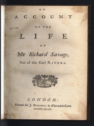 Item #2408239 An account of the life of Mr. Richard Savage. Son of the Earl of Rivers. Samuel...