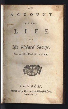 Item #2408239 An account of the life of Mr. Richard Savage. Son of the Earl of Rivers. Samuel...