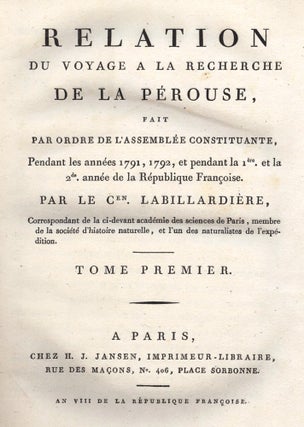Rélation du Voyage à la Recherche de La Pérouse, fait par ordre de l'Assemblée Constituante, pendant les annees 1791, 1792, et pendant la 1ere et la 2de anneé de la République Française.