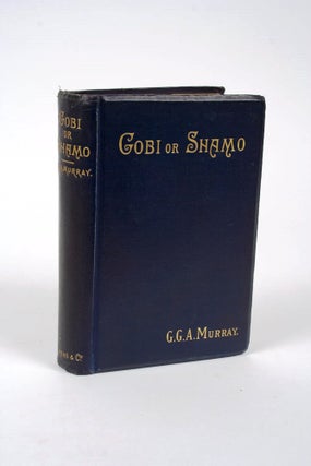 Item #2605333 Gobi or Shamo: A Story of Three Songs. Gilbert MURRAY