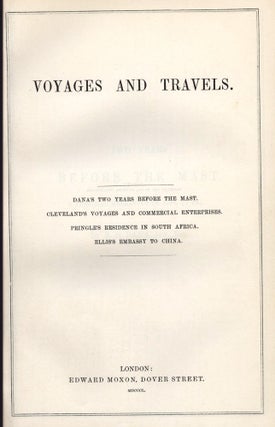 Item #2712398 Voyages and Travels. Including Two Years Before the Mast, and other titles. Richard...