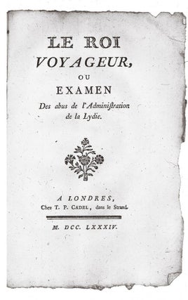 Item #3006464 Le Roi Voyageur, ou Examen des Abus de l'Administration de la Lydie....
