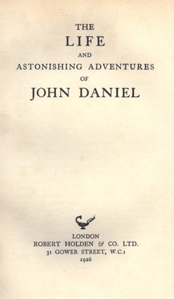 Item #3103061 The Life and Astonishing Adventures of John Daniel. Ralph MORRIS, supposed author