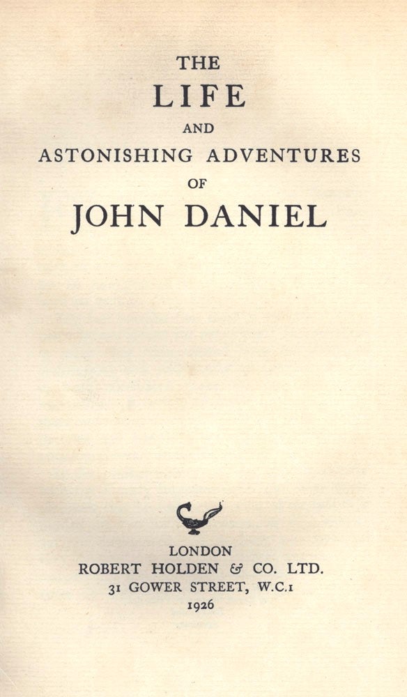 Item #3103061 The Life and Astonishing Adventures of John Daniel. Ralph MORRIS, supposed author.