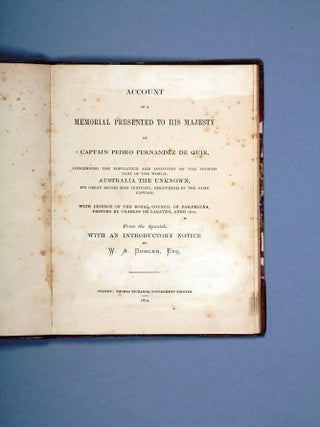 Account of a Memorial Presented to His Majesty by Captain Pedro Fernandez de Quir, concerning the population and discovery of the fourth part of the world, Australia the Unknown, its great riches and fertility, discovered by the same Captain.