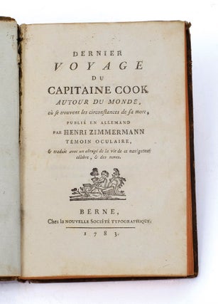 Dernier Voyage du Capitaine Cook autour du monde, où se trouvent les circonstances de sa mort, publié en allemand par Henri Zimmermann témoin oculaire, & traduit avec un abrégé de la vie de ce navigateur célèbre, & des notes.