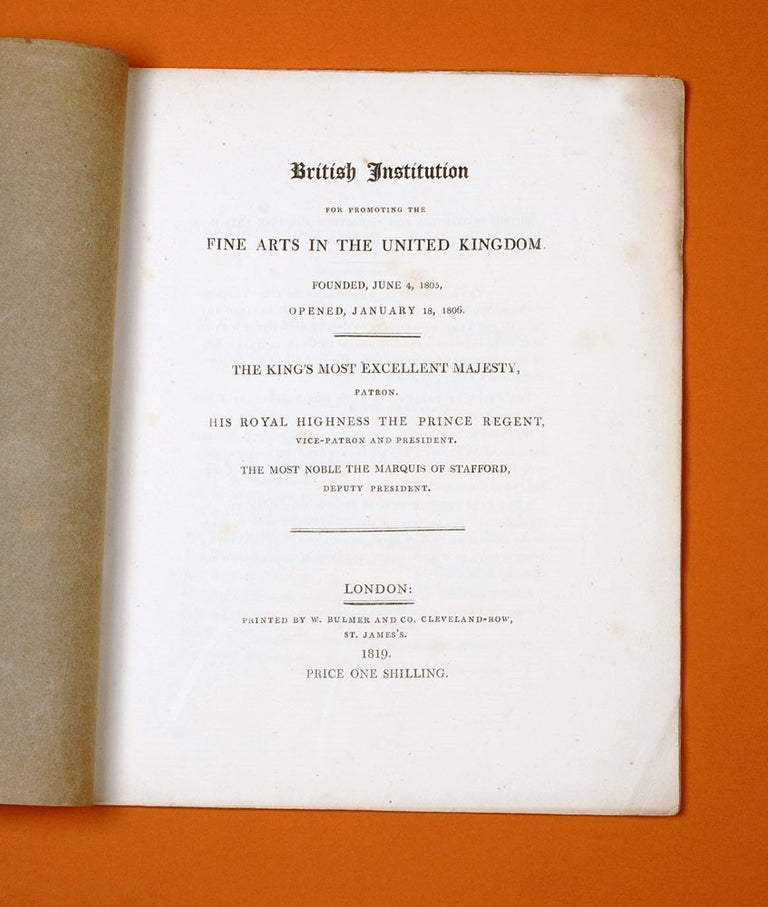 Item #3712442 British Institution for promoting the Fine Arts in the United Kingdom… [including] Catalogue of the Works of British Artists place in the gallerys of the British Institution, Pall-Mall…. John GLOVER.