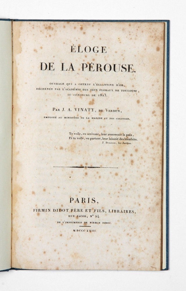 Item #3902034 Éloge de la Pérouse. Ouvrage qui a obtenu l'églantine d'or, décernée par l'Académie des jeux floraux du Toulouse, au concours de 1823. LA PEROUSE, J. A. VINATY.