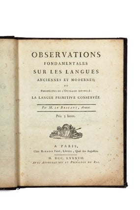 Observations Fondamentales sur les Langues Anciennes et Modernes; ou prospectus de l'ouvrage intitule la langue primitive conservee.