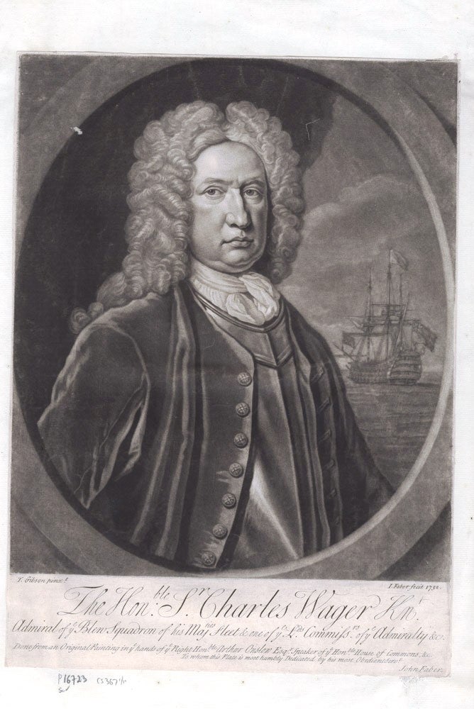 Item #4005824 The Hon'ble Sir Charles Wager Kn't. Admiral of ye Blen Squadron…. T. GIBSON, after.