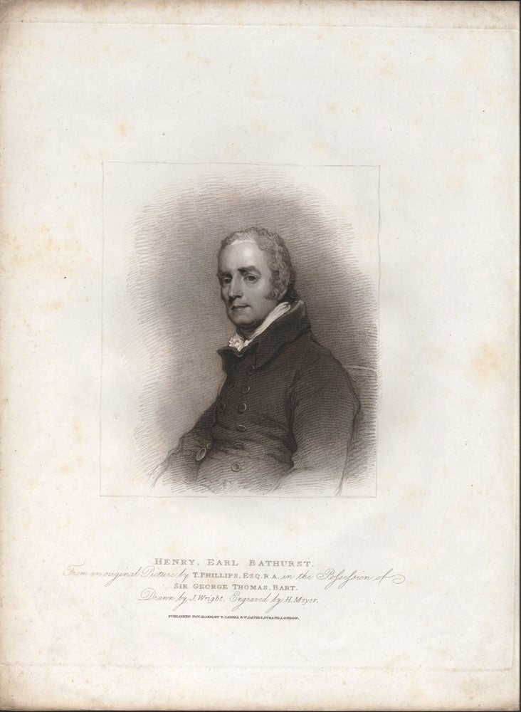Item #4109646 Henry, Earl Bathurst. From an original picture in the possession of Sir George Thomas, Bart. Drawn by J. Wright, engraved by H. Meyer. Thomas PHILLIPS, Henry MEYER, after, engraver.