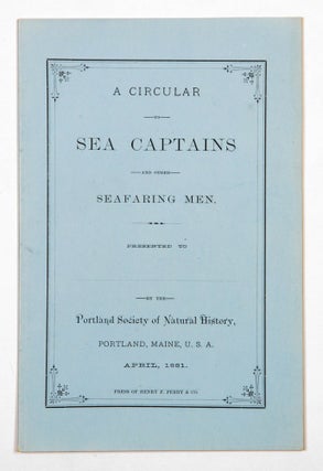 Item #4202824 A Circular to Sea Captains and other Seafaring Men. PORTLAND SOCIETY OF NATURAL...