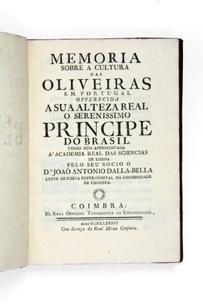 Memoria sobre a Cultura das Oliveiras em Portugal offerecida a Sua Alteza Real o Serenissimo Principe do Brasil, tendo sido appresentada a Academia Real das Sciencias de Lisboa…