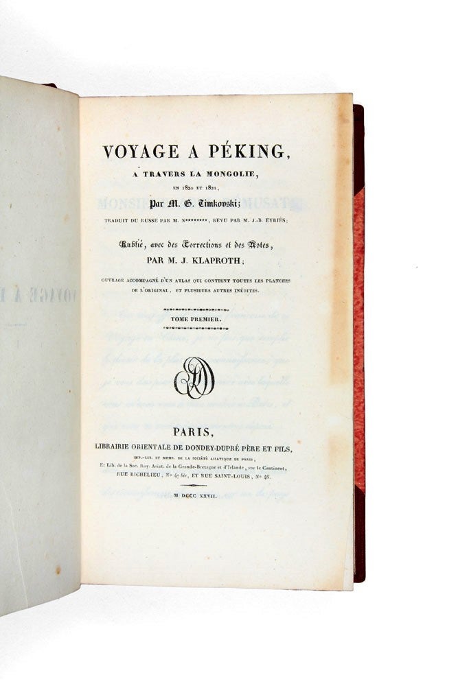 Item #4305434 Voyage à Peking, à travers la Mongolie en 1820 et 1821. Traduit du russe par M. N., revu par M. J.-B. Eyriès. Egor Fedorovich TIMKOVSKI.