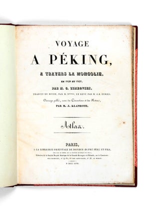 Voyage à Peking, à travers la Mongolie en 1820 et 1821. Traduit du russe par M. N., revu par M. J.-B. Eyriès