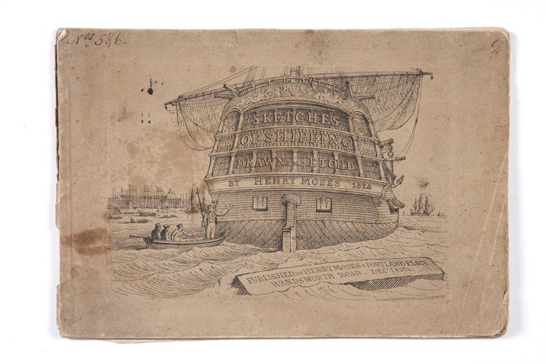 Item #4504491 Sketches of Shipping Drawn and Etch'd by Henry Moses 1824 [cover title] Parts 5 & 6 [in ms.]. . Henry MOSES.