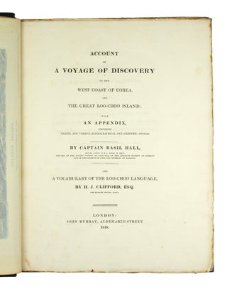 Account of a Voyage of Discovery to the West Coast of Corea, and the Great Loo-Choo Island; with an Appendix, Containing Charts and Various Hydrographical and Scientific Notices. And a Vocabulary of the Loo-Choo, by H.J. Clifford, Esq.