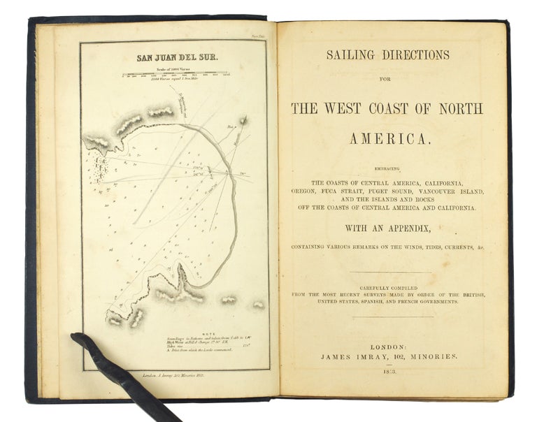 Item #4505638 Sailing Directions for the West Coast of North America, embracing the coasts of Central America, California, Oregon, Fuca Strait, Puget Sound, Vancouver Island, and islands and rocks off the coasts of Central America and California. With an appendix… [with the second and third editions]. James F. Imray.