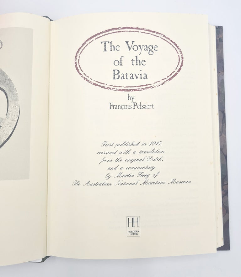 Item #5000806 The Voyage of the Batavia, First published in 1647, reissued with a translation from the original Dutch, and a commentary by Martin Terry of The Australian National Maritime Museum. François PELSAERT.