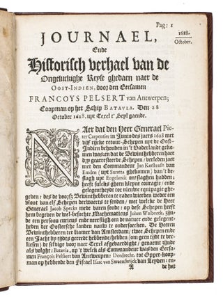 Ongeluckige Voyagie, van't Schip Batavia, Nae de Oost-Indien. Gebleven op de Abrolhos van Frederick Houtman... Uytgevaren onder den E. Francoys Pelsert. Vervatende Soo 't verongelucken des Schips, als de grouwelijcke Moorderijen onder 't gebergde Scheepsvolck, op "t Eylant Bataviaes Kerck-hof veergevallen, nevens de Straffe de Hantda-digers overgekomen. Geschiet in de jaren 1628 en 1629... ["The disastrous voyage of the ship Batavia, sailing for the East Indies. Wrecked on Frederick van Houtman's Abrolhos... Commanded by E. Fran&ccedil;ois Pelsaert. Account of the shipwreck as well as the horrible massacre committed by the ships crew, their rescue on Batavia's Kerckhof Island and the punishment of the murderers in 1628 and 1629...].