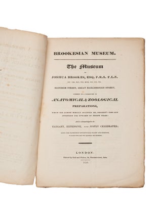 A Prodromus of a Synopsis Animalium, comprising a Catalogue Raisonn&eacute; of the Zootomical Collection of Joshua Brookes Esq. F.R.S. etc. Part the First; and of the Anatomical Preparations, Part of the Second: Which will be Sold By Auction, about the Middle of May, unless Previously Purchased by Private Contract, including the Large and Interesting Department of Natural History, &c. &c..&hellip;