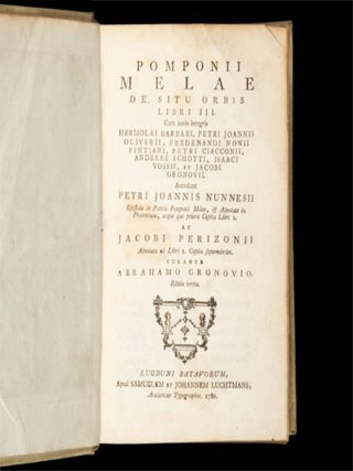 Pomponii Melae de situ orbis libri III. Cum notis integris Hermolai Barbari, Petri Joannis Olivarii, Fredenandi Nonii Pintiani, Petri Ciacconii, Andreae Schotti, Isaaci Vossii, et Jacobi Gronovii&hellip; curante Abrahamo Gronovio.